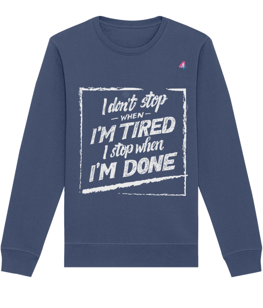 I don't stop when I'm tired - Sweatshirt