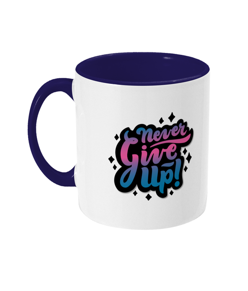 Two Toned Mug Never give up (2) Place your name here