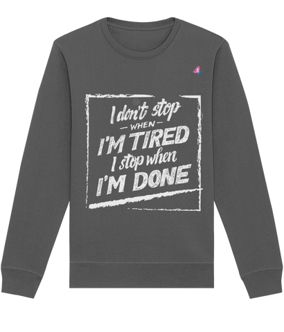 I don't stop when I'm tired - Sweatshirt