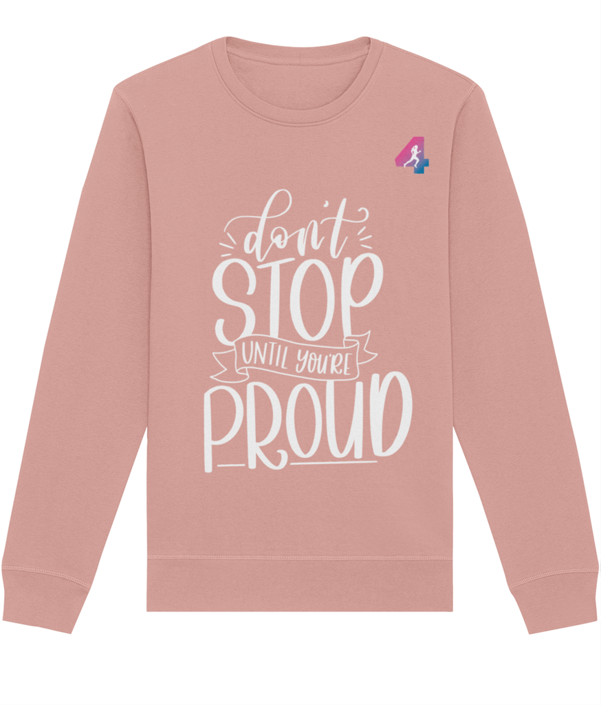 Don't Stop until you're Proud - Sweatshirt