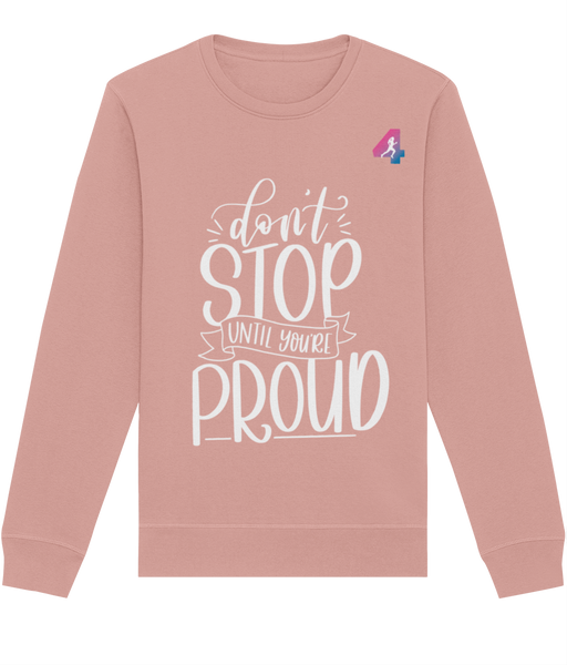 Don't Stop until you're Proud - Sweatshirt