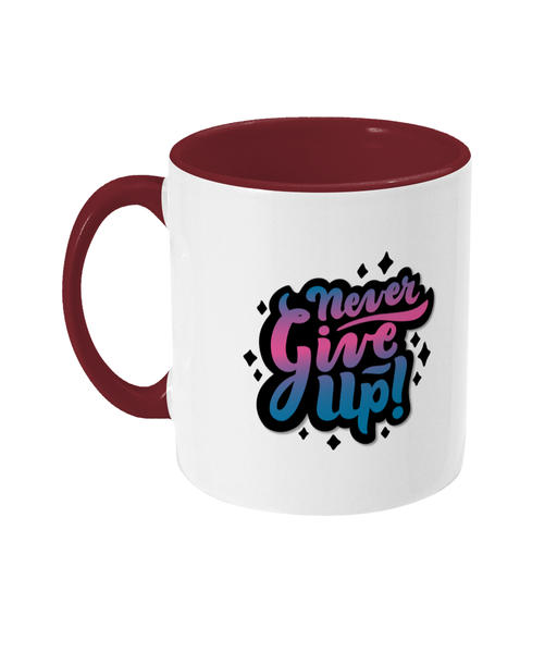 Two Toned Mug Never give up (2) Place your name here