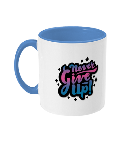 Two Toned Mug Never give up (2) Place your name here