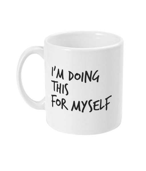 I'm doing this for myself - Mug