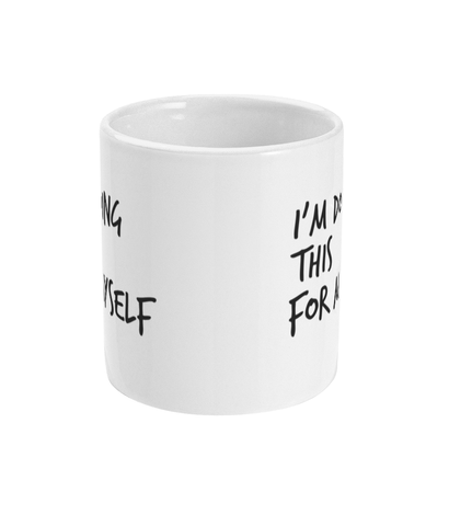 I'm doing this for myself - Mug