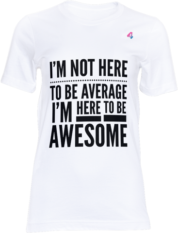 I'm Not Here To Be Average - T-shirt