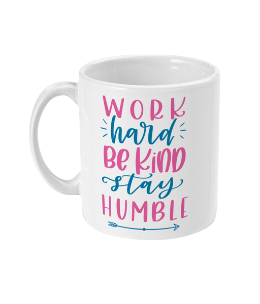 Work Hard Be Kind - Mug