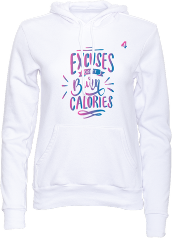 Excuses Don't Burn Calories - Hoodie