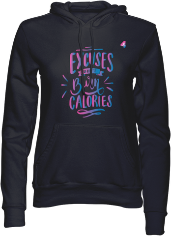 Excuses Don't Burn Calories - Hoodie