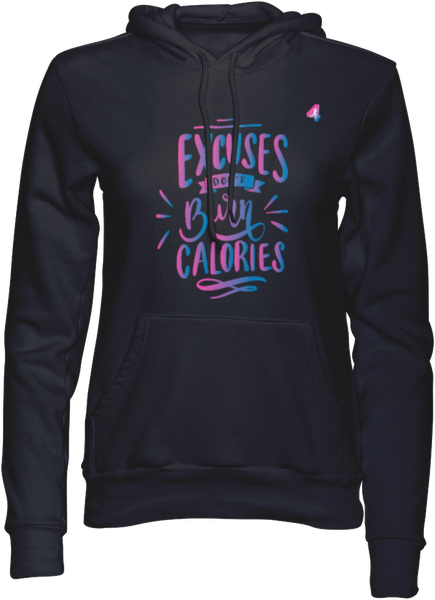 Excuses Don't Burn Calories - Hoodie